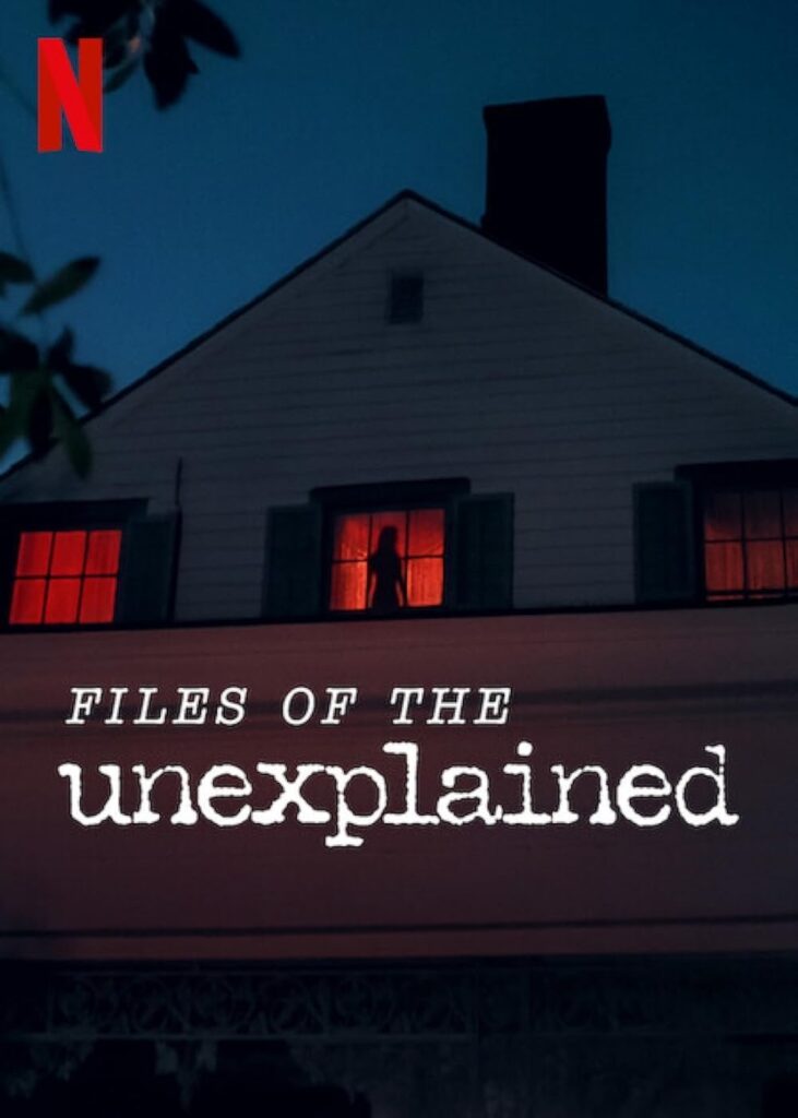 Files of the Unexplained - New Netflix series about the strange and Unknown.