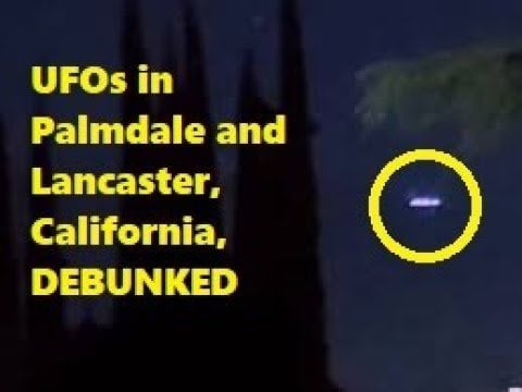 UFOs in Palmdale and Lancaster, California, debunked