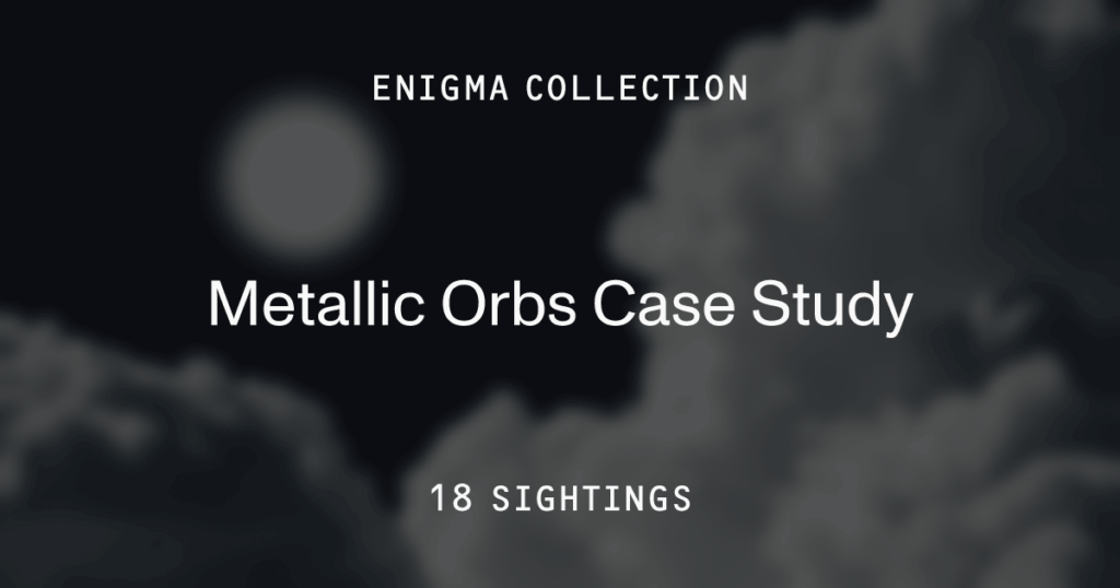 Case study on “metallic orbs” — data from 500+ reports Case study on “metallic orbs” — data from 500+ reports