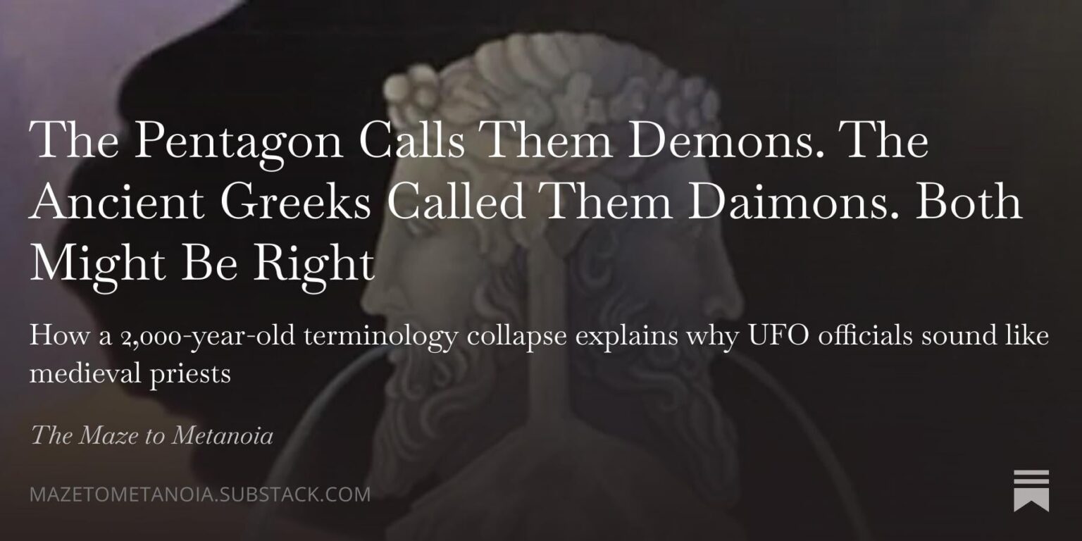The Pentagon calls them demons. The ancient Greeks called them daimons. What if we've been renaming the same phenomenon for 2,000 years?