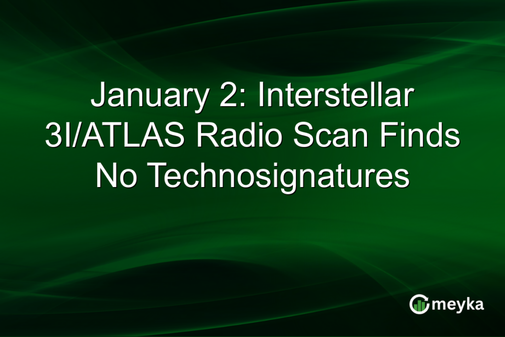 January 2: Interstellar 3I/ATLAS Radio Scan Finds No Technosignatures