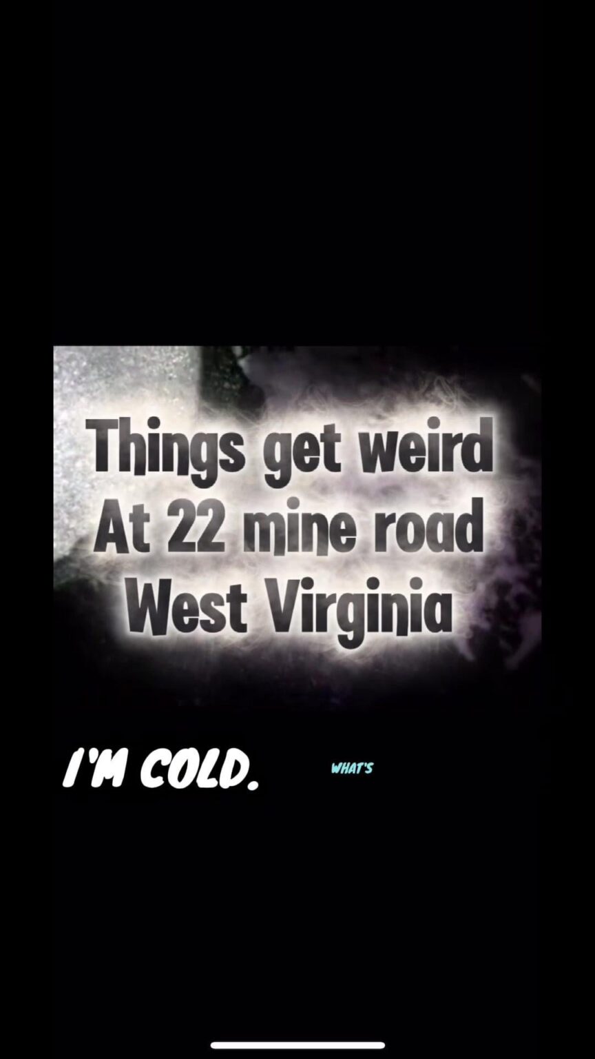 Things get weird investigating 22 mine road ( West Virginia)