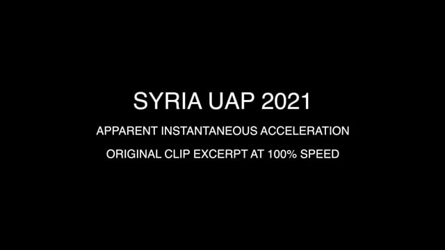 SYRIA UAP 2021 : Military-Filmed Footage / Apparent Instantaneous Acceleration