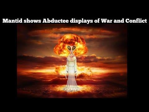 Mantid shows Abductee displays of War and Conflict