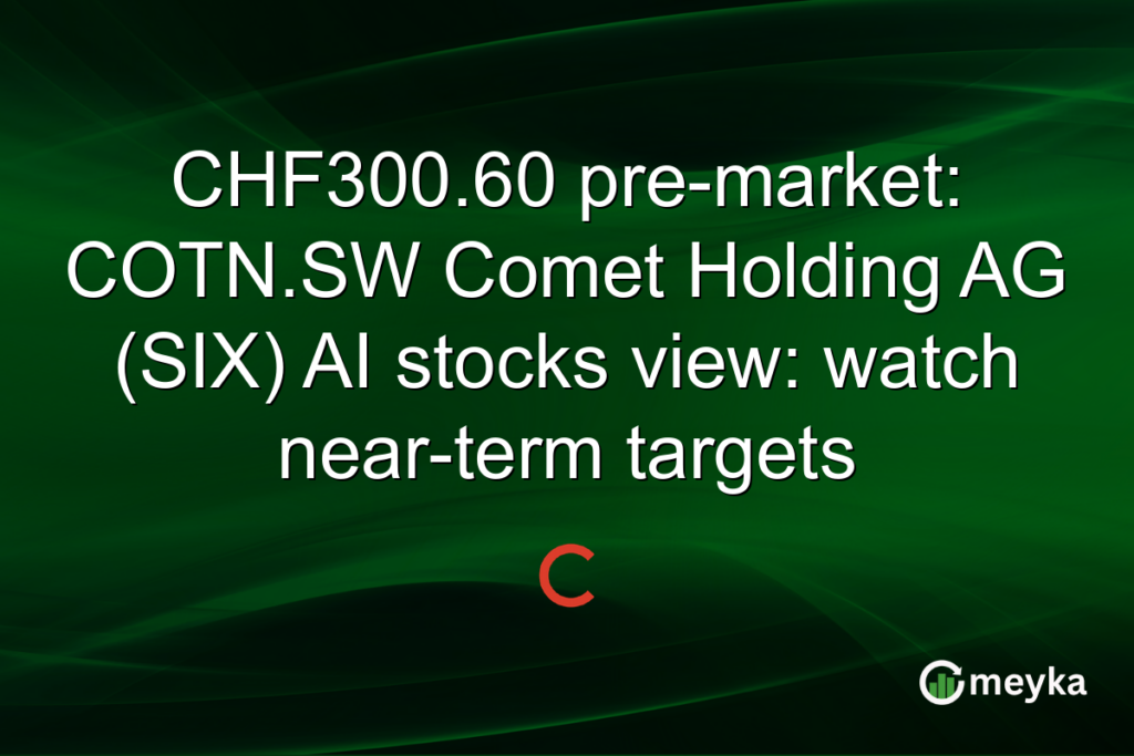 CHF300.60 pre-market: COTN.SW Comet Holding AG (SIX) AI stocks view: watch near-term targets