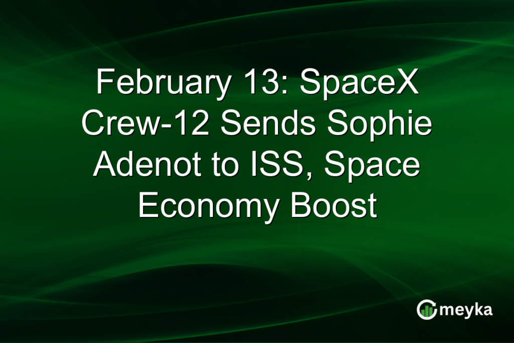 February 13: SpaceX Crew-12 Sends Sophie Adenot to ISS, Space Economy Boost February 13: SpaceX Crew-12 Sends Sophie Adenot to ISS, Space Economy Boost