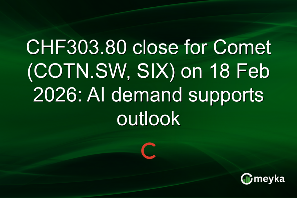 CHF303.80 close for Comet (COTN.SW, SIX) on 18 Feb 2026: AI demand supports outlook CHF303.80 close for Comet (COTN.SW, SIX) on 18 Feb 2026: AI demand supports outlook