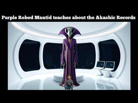 Contact with Purple Robed Mantid who communicates information about the Akashic Records