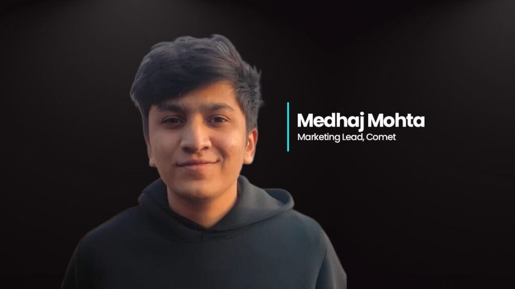 Medhaj Mohta joins Comet as Marketing Lead