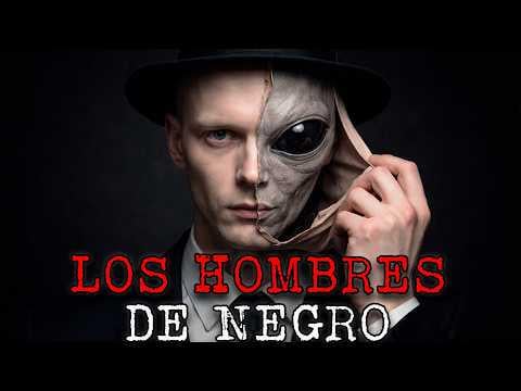 Hombres de Negro: ¿Agentes del Gobierno… o Algo Más?
