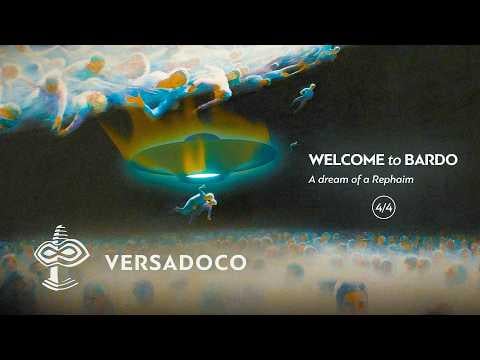 Welcome to Bardo: A dream of a Rephaim. Part 4/4 - VERSADOCO
