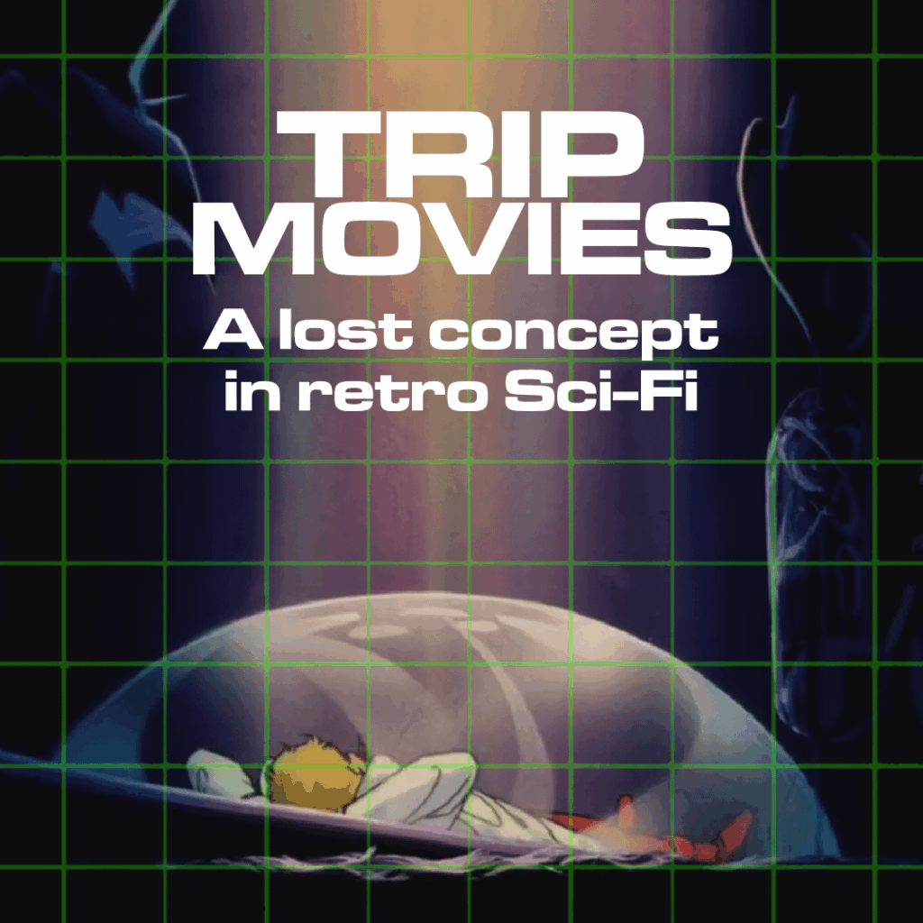 “Trip Movies” a lost concept in retro Sci-Fi “Trip Movies” a lost concept in retro Sci-Fi