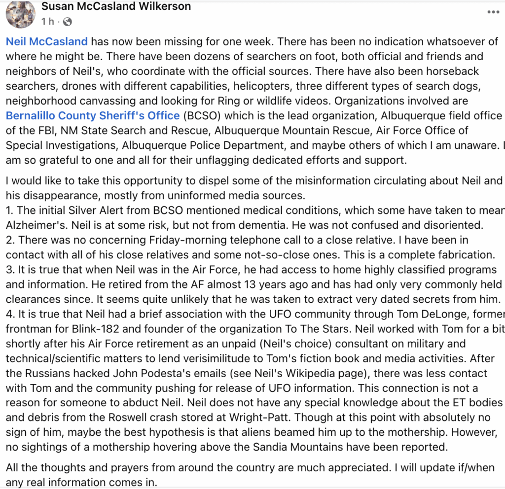 New update on Neil McCasland's disappearance, message from his wife: "Neil worked with Tom after his Air Force retirement as an unpaid (Neil's choice) consultant on military and technical/scientific matters...Neil does not have any special knowledge about the ET bodies and debris from the Roswell"