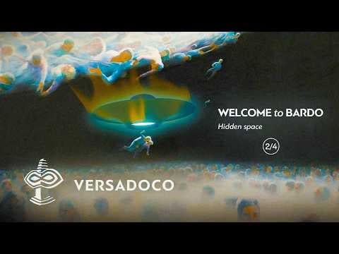 Welcome to Bardo: Hidden space. Part 2/4 - VERSADOCO