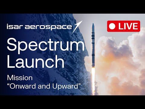 Livestream: "Onward and Upward" Mission of Isar Aerospace