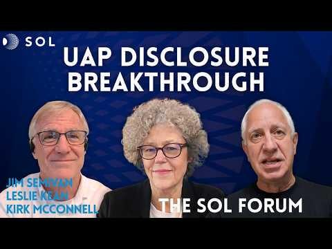 Sol Foundation interview with Kirk McConnell, Leslie Kean and Jim Semivan - UAP Disclosure Breakthroughs: What Comes Next