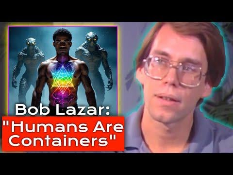 The Bob Lazar "Humans are Containers Theory"