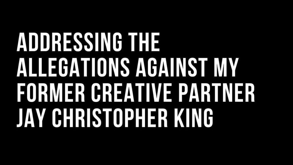 Kelly Chase: Addressing the Allegations Against My Former Creative Partner, Jay Christopher King