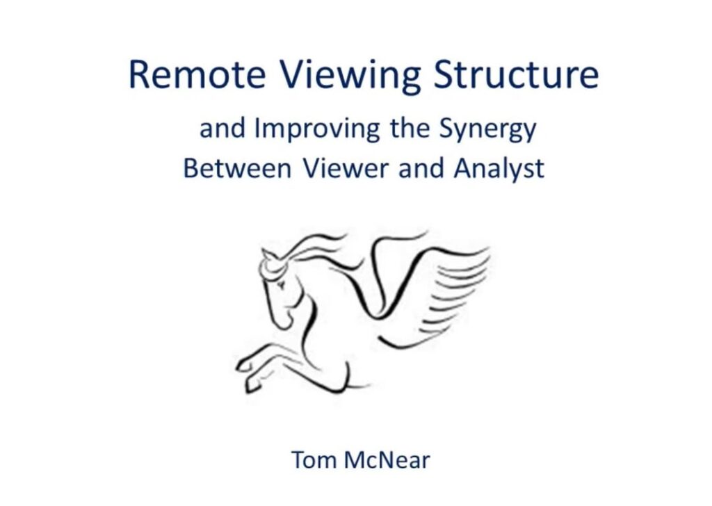 “Tom McNear - Remote Viewing Structure and Improving the Synergy Between Viewer and Analyst” Presentation & Training Document