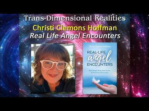 Trans Dimensional Realities - Real Life Angel Encounters with Christi Clemons Hoffman