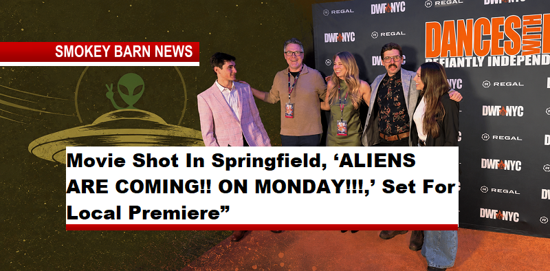 Movie Shot In Springfield, ‘ALIENS ARE COMING!! ON MONDAY!!!,’ Set For Local Premiere” Movie Shot In Springfield, ‘ALIENS ARE COMING!! ON MONDAY!!!,’ Set For Local Premiere”