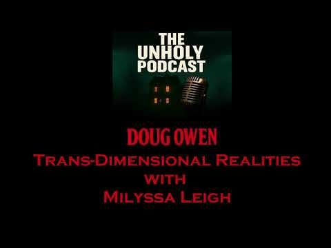 The Unholy Podcast - Doug Owen - Trans Dimensional Realities with Milyssa Leigh