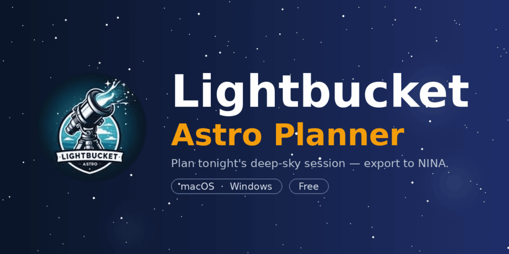 [Tool] Lightbucket Astro Planner — free, open-source NINA-companion session planner (macOS/Windows)