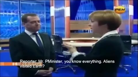 Ex-Russian President Dmitry Medvedev (serving as Prime Minister at the time) was asked by a reporter in 2012 if aliens had ever visited Earth